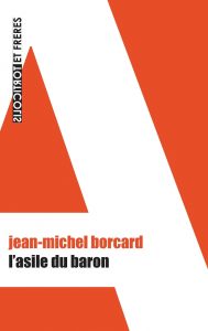 Jean Michel Borcard L'asile du baron