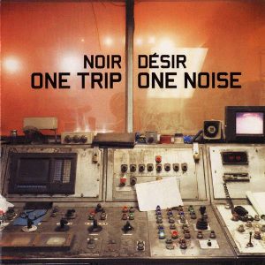 Noir Désir - One Trip / One Noise, cover